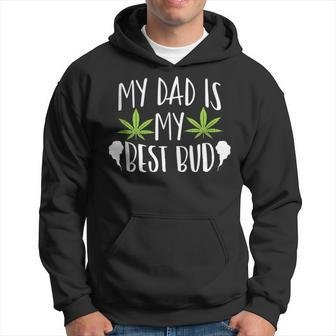 My Dad Is My Best Bud Cannabis Weed Marijuana 420 Hoodie - Monsterry UK