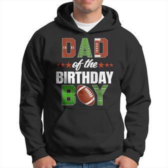 Dad Of The Birthday Boy Family Football Party Decorations Hoodie - Seseable