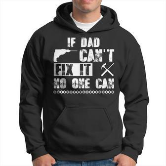 If Dad Can't Fix It No One Can Fathers Day Daddy Papa Hoodie - Thegiftio UK