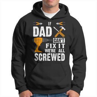 If Dad Can't Fix It We're All Screwed Hoodie - Thegiftio UK