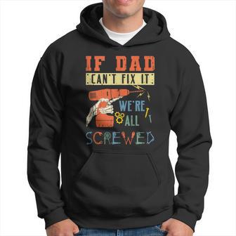 If Dad Can't Fix It We're All Screwed Dad Tools Father's Day Hoodie - Thegiftio UK