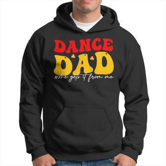 Dad Dance She Get It From Proud Dancer Dancing Father's Day Hoodie - Seseable