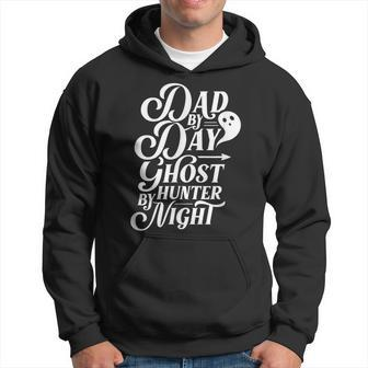 Dad By Day Ghost Hunter By Night Scary Boo Ghosts Hoodie - Monsterry AU