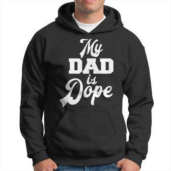 My Dad Is Dope Parents Family Father Novelty Hoodie - Monsterry AU