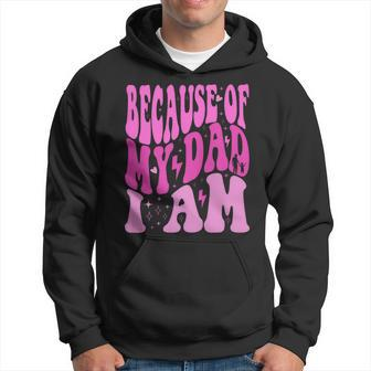 Because Of My Dad I Am Inspirational Father's Day For Daddy Hoodie - Thegiftio UK