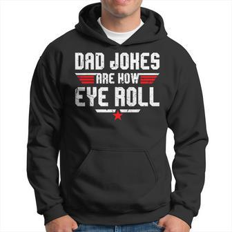Dad Jokes Are How Eye Roll For Dad Fathers Day Hoodie - Monsterry CA