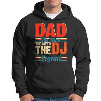 Dad The Man The Myth The Dj Legend Hoodie - Monsterry DE