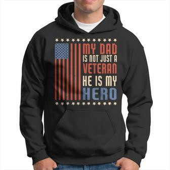 My Dad Is Not Just A Veteran He's My Hero Father's Day Hoodie - Monsterry