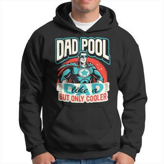 Dad Pool Like A Dad But Only Cooler Hoodie - Thegiftio UK