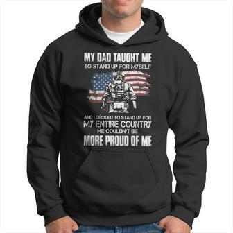 My Dad Taught Me To Stand Up For My Self And I Decided Hoodie - Monsterry UK
