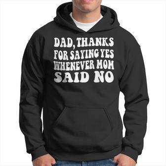 Dad Thanks For Saying Yes Fanny Fathers Day For Daughter Son Hoodie - Monsterry AU