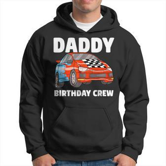 Daddy Birthday Crew Race Car Racing Car Driver Papa Dad Hoodie - Monsterry