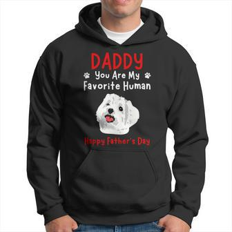 Daddy Dad You Are My Favorite Human Father's Day Maltese Hoodie - Thegiftio UK