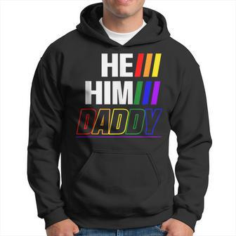 He Him Daddy Gay Pride Fun Lgbtq Fathers Day Lgbtq Hoodie - Monsterry AU