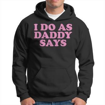 I Do As Daddy Says Women's Hoodie - Thegiftio UK
