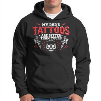 My Dad's Tattoos Are Better Than Yours Cool Hoodie - Monsterry