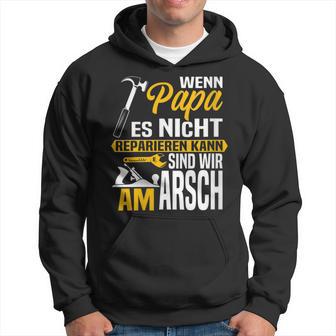 Damen Wenn Papa Es Nicht Reparieren Kann Sind Wir Am Arsch Mit-Ausschnitt Kapuzenpullover - Geschenkecke