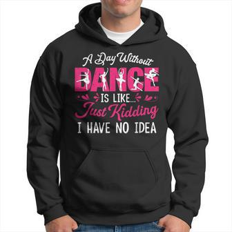 Dance Lover Dancer Dancing A Day Without Dance Hoodie - Monsterry UK
