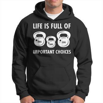 Das Leben Istoller Important Decisions Life Is Full Of Important Decisions Kettlebell Hoodie - Geschenkecke