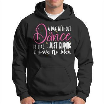 A Day Without Dance Is Like Dance Hoodie - Seseable