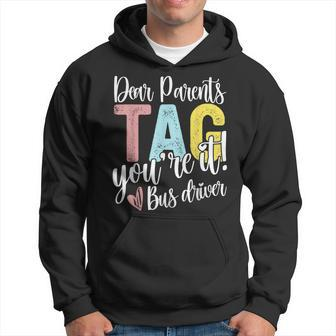 Dear Parents Tag You're It Love Bus Drive Last Day Of School Hoodie - Monsterry UK