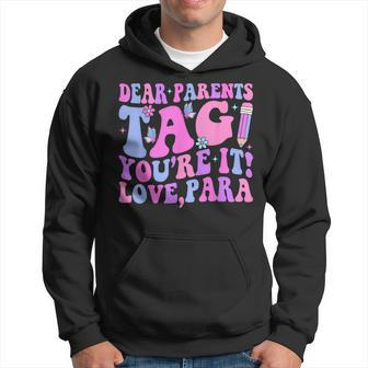 Dear Parents Tag You're It Love Para Last Day Of School Hoodie - Monsterry