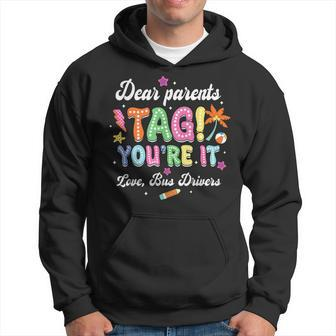 Dear Parents Tag You're It Loves Bus Drivers Last Day Hoodie - Monsterry AU