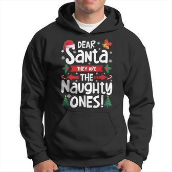 Dear Santa They Are The Naughty Ones Christmas Xmas Hoodie - Seseable