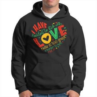I Have Decided To Stick With Love Mlk Black History Month Hoodie | Mazezy