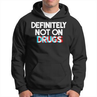 Definitely Not On Drugs Trippy Novelty Hoodie - Monsterry