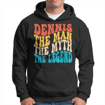 Dennis The Man The Myth The Legend Fathers Day Son Daughter Hoodie - Thegiftio UK