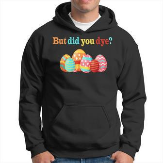 But Did You Die Easter Egg Dye Happy Easter Day Bunny Hoodie - Seseable