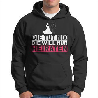 Die Tut Nix Die Will Nur Meiraten Jga Polterabend Hoodie - Geschenkecke