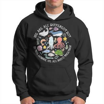 We Are All Different But In This School We All Swim Together Hoodie - Seseable
