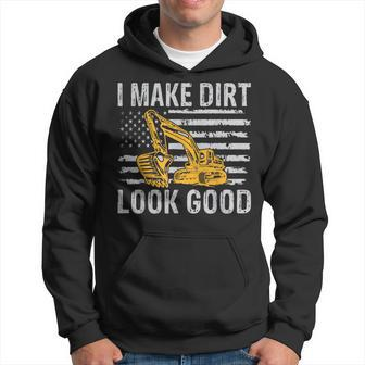 I Make Dirt Look Good Excavator Hoodie - Monsterry UK