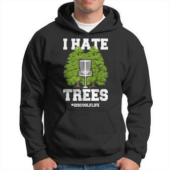 Disc Golf I Hate Trees Quote Disc Golf Player Hoodie - Monsterry CA