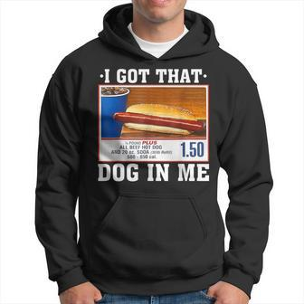 I Got That Dog In Me Hot Dogs Combo Parody Humor Hoodie | Mazezy