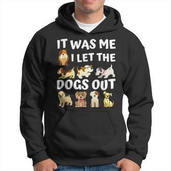 Dog Lover Present It Was Me I Let The Dogs Out Dog Hoodie - Thegiftio UK