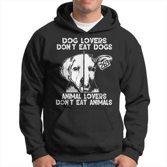 Dog Lovers Don't Eat Dogs Animal Lovers Don't Eat Animals Hoodie - Monsterry