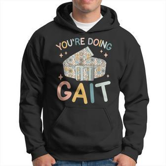 You Are Doing Gait Belt Pediatric Physical Therapist Pt Pta Hoodie - Monsterry UK