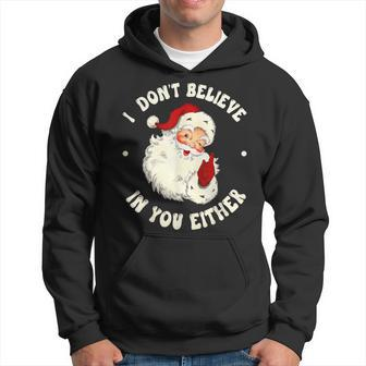 I Don't Believe In You Either Santa Claus Quote Xmas Hoodie - Monsterry
