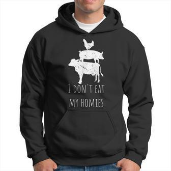 I Dont Eat My Homies Animal Rights Go Vegan Saying T Hoodie - Monsterry AU