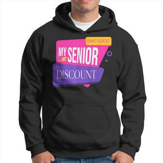 Don't Forget My Senior Discount Elderly Senior Citizen Hoodie - Thegiftio UK