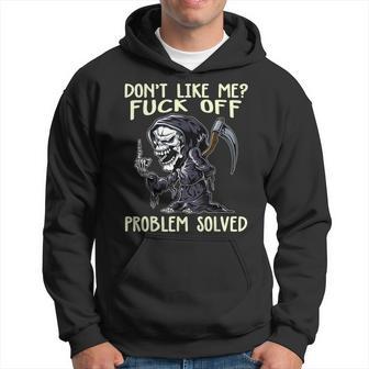 Don't Like Me Fuck Off Problem Solved Grim Reaper Hoodie - Thegiftio UK