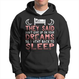 Don't Give Up On Your Dreams So I Went Back To Sleep T Hoodie - Monsterry