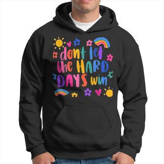 Don't Let The Hard Days Win Inspirational Sayings Hoodie - Monsterry CA