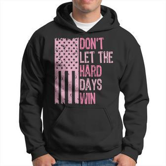 Don't Let The Hard Days Win Inspirational Sayings Hoodie - Seseable