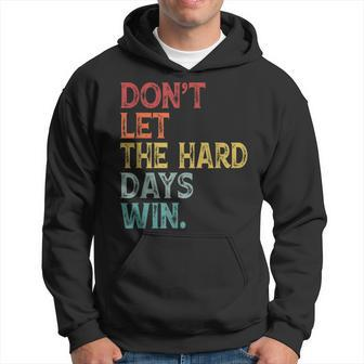 Don't Let The Hard Days Win Quote Women Hoodie - Seseable