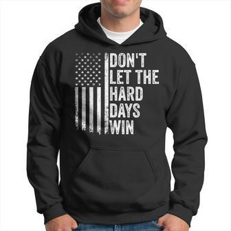Don't Let The Hard Days Win Quote Hoodie | Mazezy