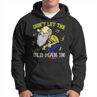 Don't Let The Old Man In Old Man Father's Day Hoodie - Thegiftio UK